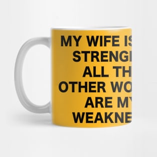 MY WIFE IS MY STRENGHT Mug